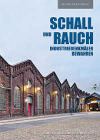 Schall und Rauch : Industriedenkmäler bewahren (Arbeitsheft der rheinischen Denkmalpflege H.84) （2017. 352 S. 71 SW-Fotos, 382 Farbfotos. 29.7 cm）