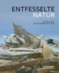 Entfesselte Natur : Das Bild der Katastrophe seit 1600. Katalog zur Ausstellung in der Hamburger Kunsthalle, 2018 （2018. 384 S. 297 Farbabb., 11 SW-Abb. 28.5 cm）