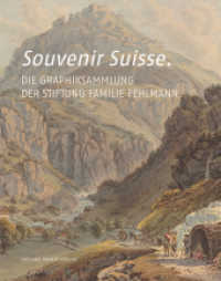 Souvenir Suisse : Die Graphiksammlung der Stiftung Familie Fehlmann （2019. 200 S. 156 Farbabb. 28 cm）