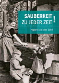 Sauberkeit zu jeder Zeit : Hygiene auf dem Land. Katalog zur Wanderausstellung (Schriften Süddeutscher Freilichtmuseen .7) （2019. 256 S. 67 SW-Abb., 135 Farbabb. 24 cm）