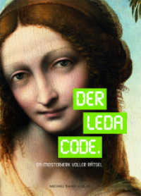 Der Leda Code. : Ein Meisterwerk voller Rätsel. Katalog zur Ausstellung in der Gemäldegalerie Alte Meister Kassel (Kataloge der Museumslandschaft Hessen Kassel 67) （2019. 128 S. 67 Farbabb., 5 SW-Abb. 24 cm）