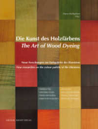 Die Kunst des Holzfärbens / The Art of Wood Dyeing : Neue Forschungen zur Farbpalette der Ebenisten / New researches on the colour palette of the ébénistes （2020. 312 S. 546 Farbabb., 27 SW-Abb. 29 cm）