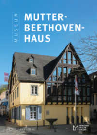 Das Museum Mutter-Beethoven-Haus : in Koblenz-Ehrenbreitstein （2020. 144 S. 100 Farbabb., 4 SW-Abb. 24 cm）