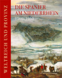Die Spanier am Niederrhein 1560-1660 : Weltreich und Provinz （2025. 384 S. 18 SW-Abb., 385 Farbabb. 29 cm）