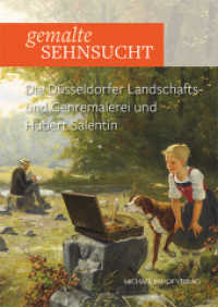 Gemalte Sehnsucht : Die Düsseldorfer Landschafts- und Genremalerei und Hubert Salentin （2025. 128 S. 80 Abb. 24 cm）