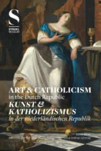 Kunst & Katholizismus / Art & Catholicism : in der niederländischen Republik / in the Dutch Republic （2023. 256 S. 136 Farbabb., 11 SW-Abb. 23 cm）