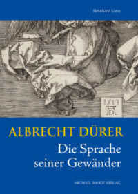 Albrecht Dürer : Die Sprache seiner Gewänder （2022. 160 S. 2 Farbabb., 48 SW-Abb. 24 cm）