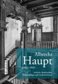 Albrecht Haupt (1852-1932) : Architekt, Bauhistoriker, Denkmalpfleger und Friedhofsreformer （2023. 144 S. 87 Farbabb., 32 SW-Abb. 24 cm）