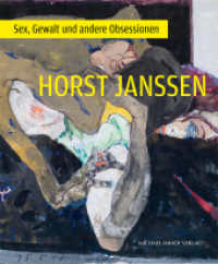 Horst Janssen : Sex, Gewalt und andere Obsessionen （2023. CLX S. 163 Farbabb. 28.5 cm）