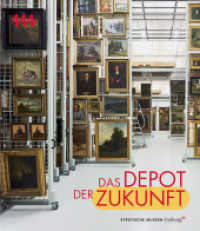 Das Depot der Zukunft : Das Zentrale Kunstdepot der Städtischen Museen Freiburg （2023. 160 S. 109 Farbabb., 10 SW-Abb. 28 cm）