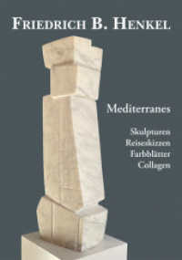 Friedrich B. Henkel : Mediterranes - Skulpturen, Reiseskizzen, Farbblätter, Collagen （2023. 108 S. 2 SW-Abb., 107 Farbabb. 29.7 cm）