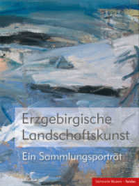 Erzgebirgische Landschaftskunst : Ein Sammlungsporträt （2024. 240 S. 180 Abb. 28 cm）