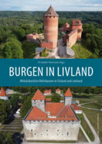 Burgen in Livland : Mittelalterliche Wehrbauten in Estland und Lettland （2024. 288 S. 113 SW-Abb., 344 Farbabb. 24 cm）