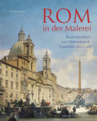 Rom in der Malerei : Stadtansichten von Heemskerck, Canaletto bis Caffi （2024. 176 S. 160 Abb. 30 cm）