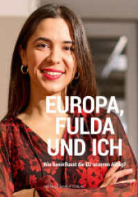 Europa, Fulda und Ich : Wie beeinflusst die EU unseren Alltag? (Vonderau Museum Fulda 59) （2024. 64 S. 1 SW-Abb., 36 Farbabb. 23.5 cm）