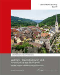 Wohnen - Raumstrukturen und Raumfunktionen im Wandel : und die aktuelle Hausforschung in Österreich (Jahrbuch für Hausforschung 73) （2025. 464 S. 180 SW-Abb., 357 Farbabb. 30 cm）