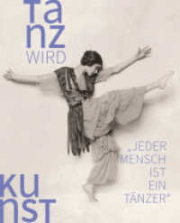 Tanz wird Kunst : 1892-1933, Teil 1: Anfänge （2025. 176 S. 176 Farbabb., 25 SW-Abb. 26 cm）