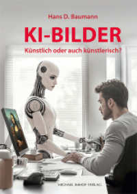 KI-Bilder : Künstlich oder auch künstlerisch? （2025. 288 S. 28 SW-Abb., 253 Farbabb. 24 cm）