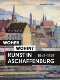 Woher - wohin? Kunst in Aschaffenburg 1945-1976 （2025. 176 S. 24 SW-Abb., 234 Farbabb. 28 cm）