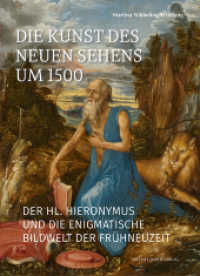 Die Kunst des neuen Sehens um 1500 : Der hl. Hieronymus und die enigmatische Bildwelt der Fr&uuml;hneuzeit （2026. 656 S. 527 Abb. 29 cm）