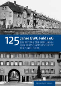 125 Jahre GWG Fulda eG : Ein Beitrag zur Siedlungs- und Wirtschaftsgeschichte der Stadt Fulda （2025. 208 S. 88 Farbabb., 38 SW-Abb. 24 cm）