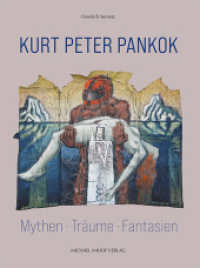 Kurt Peter Pankok : Mythen &middot; Tr&auml;ume &middot; Fantasien （2025. 144 S. 129 Farbabb. 28 cm）