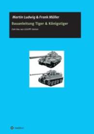 Bauanleitung Tiger & Königstiger : Bauanleitung zum Bau aus LEGO(R) Steinen