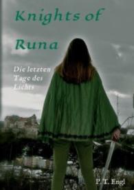 Knights of Runa : Die letzten Tage des Lichts （2015. 324 S. 210 mm）