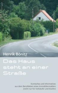 Das Haus steht an einer Straße : Komisches und Informatives aus dem Berufsleben eines Immobilienmaklers (nicht nur für Verkäufer und Käufer)