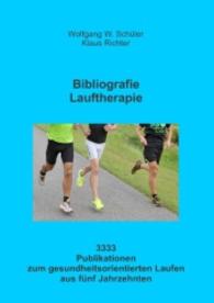 Bibliografie Lauftherapie : 3333 Publikationen zum gesundheitsorientierten Laufen aus fünf Jahrzehnten