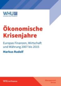 Ökonomische Krisenjahre : Europas Finanzen, Wirtschaft und Währung 2007 bis 2015