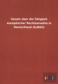 Gesetz &uuml;ber die T&auml;tigkeit europ&auml;ischer Rechtsanw&auml;lte in Deutschland (EuRAG) （2013. 24 S. 210 mm）