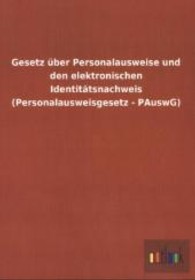 Gesetz &uuml;ber Personalausweise und den elektronischen Identit&auml;tsnachweis (Personalausweisgesetz - PAuswG) （2013. 24 S. 210 mm）