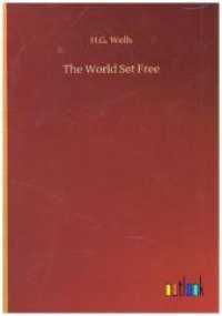 The World Set Free （Nachdruck des Originals. 2018. 244 S. 210 mm）