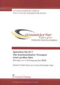 Sprechen Sie EU? Das kommunikative Versagen einer großen Idee : Beiträge zur 9. Fachtagung des DFPK (Düsseldorfer Forum Politische Kommunikation， Bd. 4)