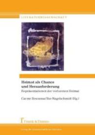 Heimat als Chance und Herausforderung : Repräsentationen der verlorenen Heimat (Literaturwissenschaft， Bd. 44)