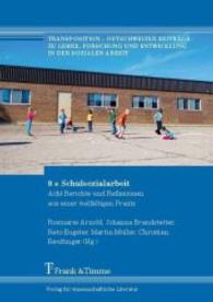 8 x Schulsozialarbeit : Acht Berichte und Reflexionen aus einer vielfältigen Praxis (Transposition - Ostschweizer Beiträge zu Lehre， Forschung und Entwicklung in der Sozialen Arbeit， Bd. 5)