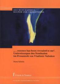 ... essence has been revealed to me. Umkreisungen des Nondualen im Prosawerk von Vladimir Nabokov (Ost-West-Express. Kultur und Übersetzung， Bd. 20)