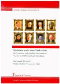 Sie leben nicht vom Verb allein : Beiträge zur historischen Textanalyse， Valenz- und Phraseologieforschung (Sprachwissenschaft， Bd. 25 25)