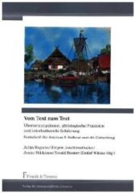 Vom Text zum Text : Übersetzungskunst， philologische Präzision und interkulturelle Erfahrung. FS für Andreas F. Kelletat