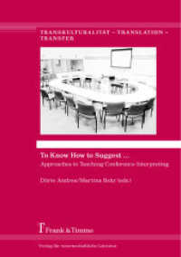 To Know How to Suggest ... : Approaches to Teaching Conference Interpreting (Transkulturalität - Translation - Transfer， Bd. 16 16)