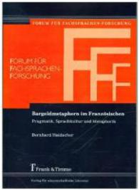 Bargeldmetaphern im Französischen : Pragmatik， Sprachkultur und Metaphorik (Forum für Fachsprachen-Forschung， Bd. 124 124)