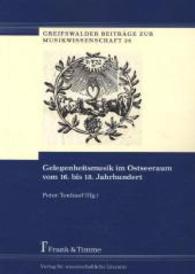 Gelegenheitsmusik im Ostseeraum vom 16. bis 18. Jahrhundert (Greifswalder Beiträge zur Musikwissenschaft， Bd. 20 20)
