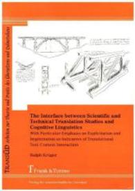 The Interface between Scientific and Technical Translation Studies and Cognitive Linguistics (TRANSÜD. Arbeiten zur Theorie und Praxis des Übersetzens und Dolmetschens， Bd. 74 74)