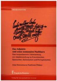 Das Adjektiv und seine nominalen Nachbarn : Eine korpusbasierte Untersuchung zur Adjektivstellung im Französischen， Spanischen， Italienischen und Portugiesischen (Romanistik， Bd. 21 21)