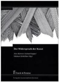 Der Widerspruch der Kunst : Beiträge zum Verhältnis von Kunst und Gesellschaftskritik