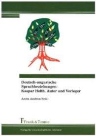 Deutsch-ungarische Sprachbeziehungen: Kaspar Helth， Autor und Verleger