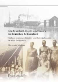 Die Marshall-Inseln und Nauru in deutscher Kolonialzeit : Südsee-Insulaner, Händler und Kolonialbeamte in alten Fotografien （2016. 342 S. Bildband mit zahlreichen historischen Fotografien. 297 cm）