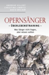 Opernführer : Überlebenstraining: Was Sänger nicht fragen, aber wissen sollten （2016. 200 S. 21 cm）