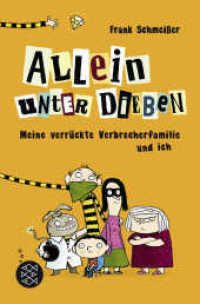 Allein unter Dieben - Meine verrückte Verbrecherfamilie und ich (Allein unter Dieben 1) （1. Auflage. 2019. 224 S. 190.00 mm）